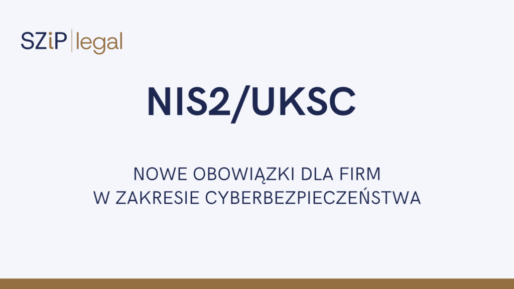 NIS2/UKSC. Nowe obowiązki w zakresie cyberbezpieczeństwa – wsparcie prawne i techniczne dla przedsiębiorstw